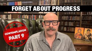 Forget About Progress Contemplation 9 of 10 with John Crowder  The Jesus Trip [upl. by Asil601]