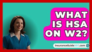 What Is HSA On W2  InsuranceGuide360com [upl. by Coniah]