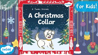 Twinkl Originals  A Christmas Collar  Read Along 📖 🎅 [upl. by Kruse152]