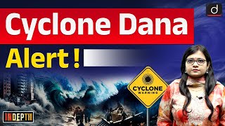 Cyclone Dana  Naming of Cyclones  Cyclones  Indepth  Drishti IAS English [upl. by Feledy970]