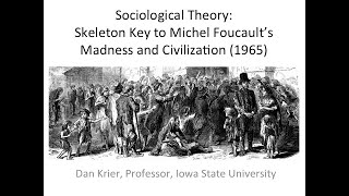 Sociological Theory Skeleton Key 1 to Michel Foucaults Madness and Civilization 1965 [upl. by Mendelsohn]