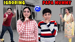 IGNORING PAPA MUMMY  24 Hours Family Comedy Challenge  Aayu and Pihu Show [upl. by Leticia]