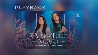 Lilian Cristina Feat Eliane Fernandes  Vai Ser Tudo Novo  Playback Com Letra [upl. by Oned]