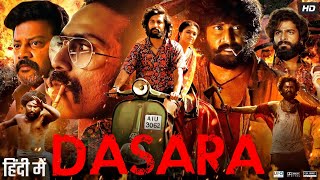 Dasara Full Movie In Hindi Dubbed  Nani  Keerthy Suresh  Samuthirakani  Review amp Facts [upl. by Standice345]