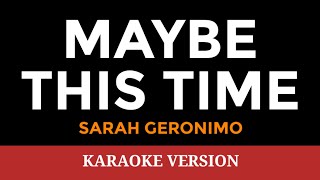 MAYBE THIS TIME Sarah Geronimo  Karaoke Version  songs lyrics cover videoke opm love 00s dj [upl. by Enneirdna]