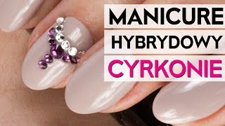 Manicure Hybrydowy CYRKONIE  Tutorial KROK po KROKU [upl. by Gnehs]