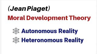 Jean Piaget Moral Development Theory Autonomous Reality Heteronomous Reality [upl. by Hadihahs]