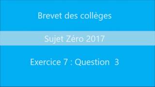 Nouveau brevet des collèges 2017 Sujet zéro  Ex7 Question 3 corrigé maths [upl. by Chrisoula]