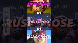 Thorn Rose Vs Rusty Rose Vs Black Rose thornrose rustyrose blackrose sonicprime [upl. by Tjon]