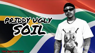 Priddy Ugly  SOIL Reaction 😳🔥🎤🇿🇦 [upl. by Ellehcsor]