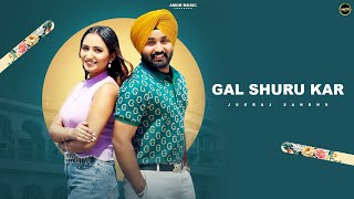 Gal Shuru Kar  Full Song Jugraj Sandhu  Sardar  Romantic Songs 2024 [upl. by Rehtae]