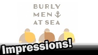 Burly Men At Sea Impressions  Weekly Indie Newcomer [upl. by Eirdua809]