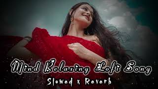 Mind Fresh Mashup 🪷 Slowed amp Reverb ❤️ Arijit Sing Love Mashup 😍 Heart Touching Songs [upl. by Rip]