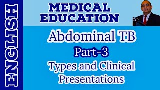 Abdominal Tuberculosis Part3 Types Clinical Presentation  English  Prof Javed Iqbal FAROOQI [upl. by Kantos650]