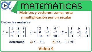 Matrices suma resta y multiplicación por un escalar video 4  Álgebra lineal – Vitual [upl. by Rosalyn793]