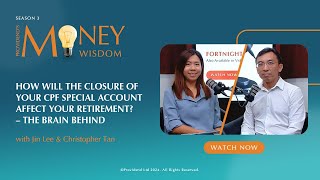 How Will the Closure of Your CPF Special Account Affect Your Retirement – The Brain Behind S3E04 [upl. by Jacobba]