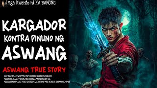 KARGADOR KONTRA PINUNO NG ASWANG  Aswang True Story [upl. by Otreblon]