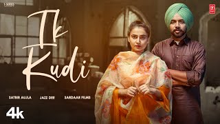 IK KUDI Official Video  SATBIR AUJLA  Latest Punjabi Songs 2024  TSeries [upl. by Sirrep]