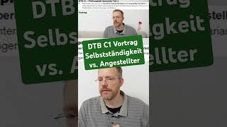 DTB C1 Vortrag Selbstständigkeit vs Angestellter [upl. by Siravrat696]