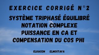 Exercice corrigé N°2  système triphasé équilibré en notation complexe [upl. by Esiom]