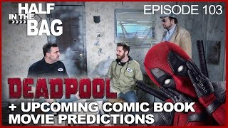 Half in the Bag Episode 103 Deadpool and Comic Book Movie Predictions [upl. by Atlanta686]