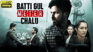 Batti Gul Meter Chalu Full Movie  Shahid Kapoor  Shraddha Kapoor  Yami Gautam Review amp Facts [upl. by Eile]