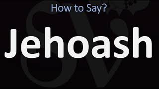 How to Pronounce Jehoash CORRECTLY [upl. by Ahseryt]