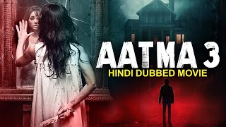 AATMA 3 2023  New Hindi Dubbed Full Horror Movie HD  Superhit Horror Movie  Bollywood Movies [upl. by Rockafellow]