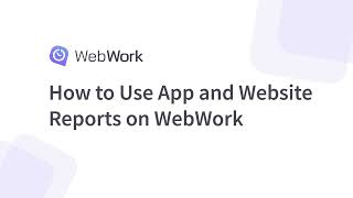 How to Use the App and Website Reports on WebWork [upl. by Mastat]