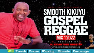 Kikuyu Gospel Reggae Worship Video Mix 1 2022  Dj Kevin Thee Minister [upl. by Ahrens]