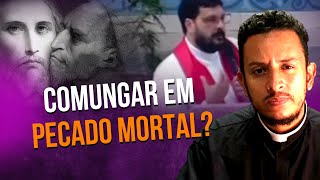 RESPOSTA AO PADRE JOSÉ AILTON  COMUNHÃO EM PECADO MORTAL [upl. by Liek566]