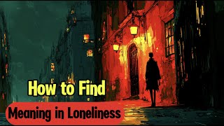 Viktor Frankl’s Secret to Turning Loneliness Into Meaning [upl. by Auburta148]