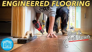 Installing ENGINEERED HARDWOOD FLOORING in the Not So Tiny House [upl. by Yeliac]