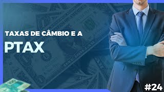 Taxas de Câmbio e Ptax  Curso Caixa Econômica Aula 24 [upl. by China]