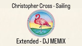 Christopher Cross  Sailing Extended  Dj Memix [upl. by Sheri]