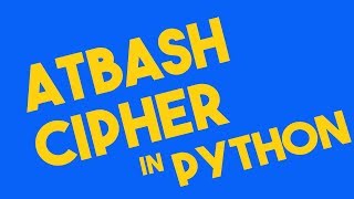 Atbash Cipher Encryption amp Decryption in Python [upl. by Dhiman]