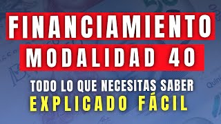 Financiamiento de la Modalidad 40 ¡Todo lo que debes saber ¡Guía definitiva ¡En vivo [upl. by Fern]