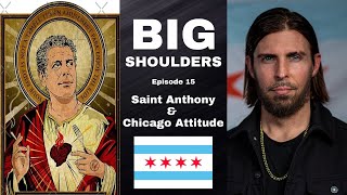 Big Shoulders  Ep  15  St Anthony Bourdain amp Chicago Attitude [upl. by Aiceila167]