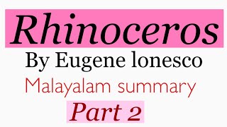 Rhinoceros by Eugene Ionesco  Malayalam summary part 2 play [upl. by Ailec747]