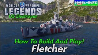 World Of Warships Legends Fletcher US Destroyer How To Build And Play Guide [upl. by Navar]