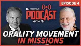 Orality Movement in Missions AccessTruth Podcast Ep4 Tom Steffen [upl. by Htidirem250]