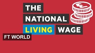 The UKs new living wage explained  FT World [upl. by Casper51]