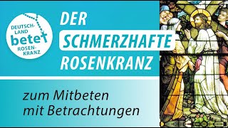 Der schmerzhafte Rosenkranz zum Mitbeten mit Betrachtungen  Deutschland betet Rosenkranz [upl. by Htor]