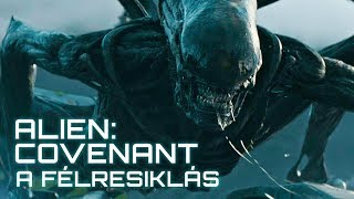 Alien Covenant  A félresiklás és hogyan tovább [upl. by Kendyl]