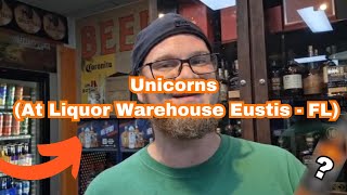 UNICORNS 🔥 AT LIQUOR WAREHOUSE EUSTIS  FL [upl. by Anire]