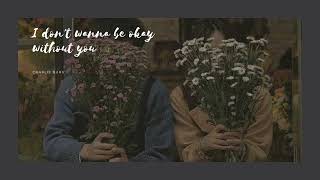 Lyrics  Vietsub I Dont Wanna Be Okay Without You  Charlie Burg [upl. by Hakilam]