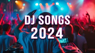 DJ SONGS 2024 🔥 Mashups amp Remixes Of Popular Songs 🔥 DJ Remix Club Music Dance Mix 2024 [upl. by Dardani]