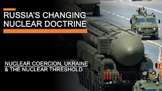 Russia Is Changing Its Nuclear Doctrine  Atomic Coercion Ukraine amp the Nuclear Threshold [upl. by Gwenny]