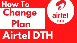 How To Change Airtel DTH Plan  Update DTH Plan Airtel [upl. by Bonneau]