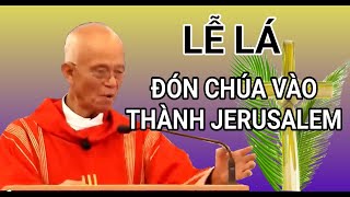 CHÚA NHẬT LỄ LÁ  HÂN HOAN ĐÓN CHÚA VÀO THÀNH JERUSALEM  CHA PHẠM QUANG HỒNG THUYẾT GIẢNG [upl. by Neenwahs776]